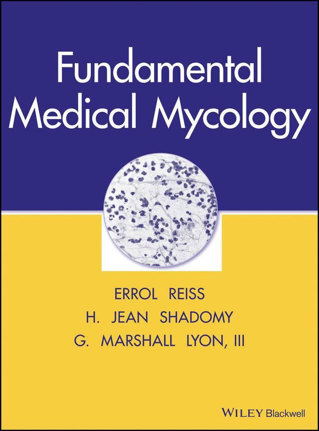 Fundamental Medical Mycology by Errol Reiss, G. Marshall Lyon, H. Jean Shadomy