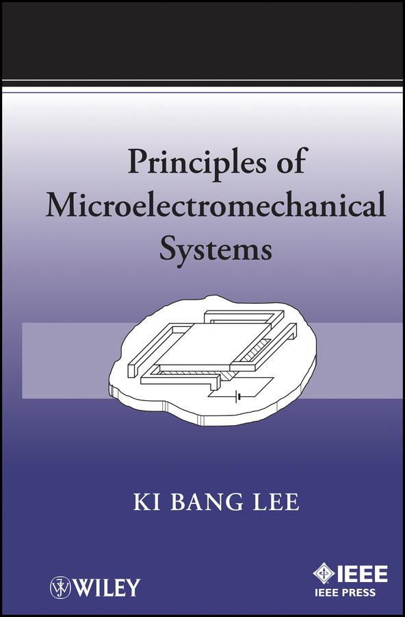 Principles of Microelectromechanical Systems by Ki Bang Lee