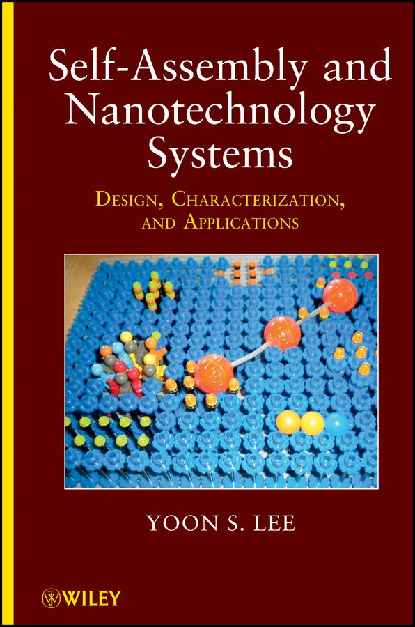 Self-Assembly and Nanotechnology Systems by Yoon S. Lee