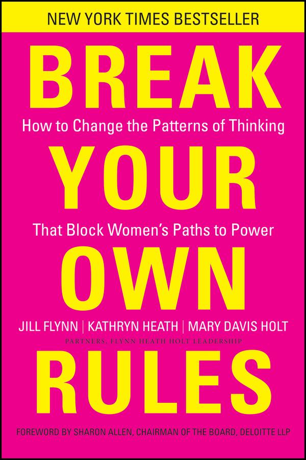 Break Your Own Rules by Jill Flynn, Kathryn Heath, Mary Davis Holt