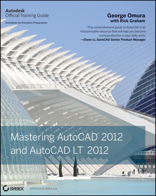 Mastering AutoCAD 2012 and AutoCAD LT 2012 by George Omura