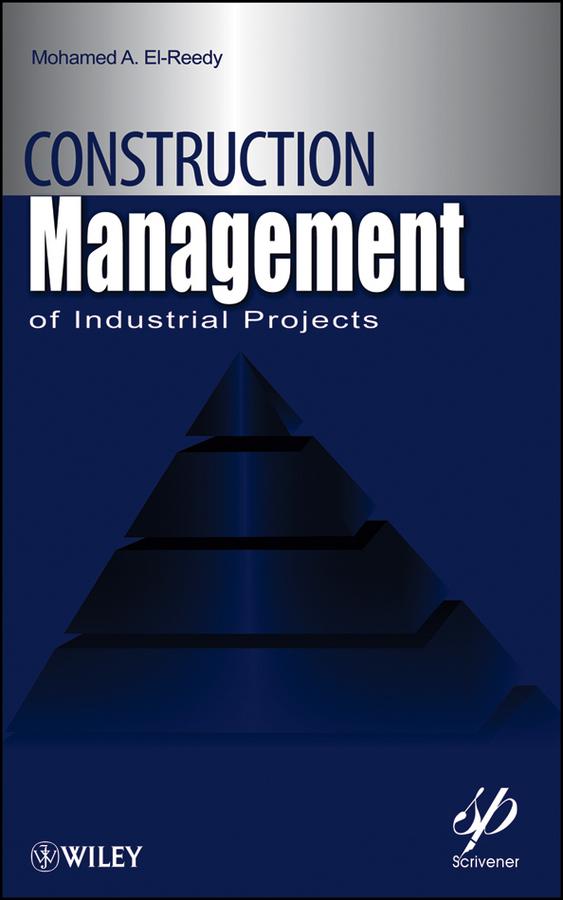 Construction Management for Industrial Projects by Mohamed A. El-Reedy