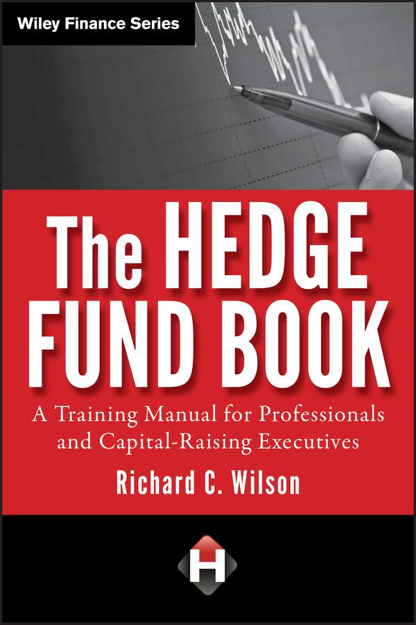 The Hedge Fund Book by Richard C. Wilson