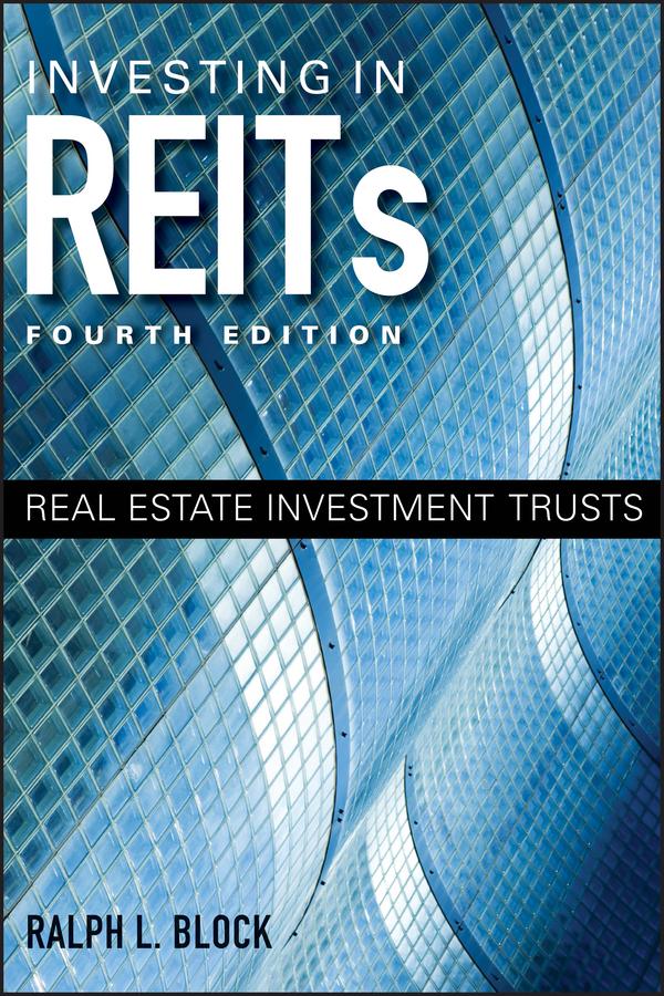 Investing in REITs by Ralph L. Block