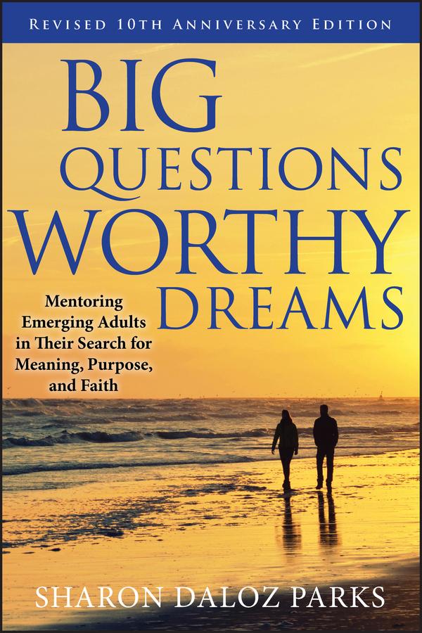 Big Questions, Worthy Dreams by Sharon Daloz Parks