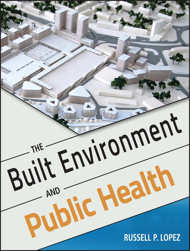 The Built Environment and Public Health by Russell P. Lopez