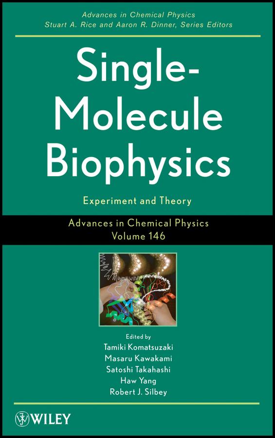 Single-Molecule Biophysics by Aaron R. Dinner, Haw Yang, Masaru Kawakami, Robert J. Silbey, Satoshi Takahashi, Stuart A. Rice, Tamiki Komatsuzaki