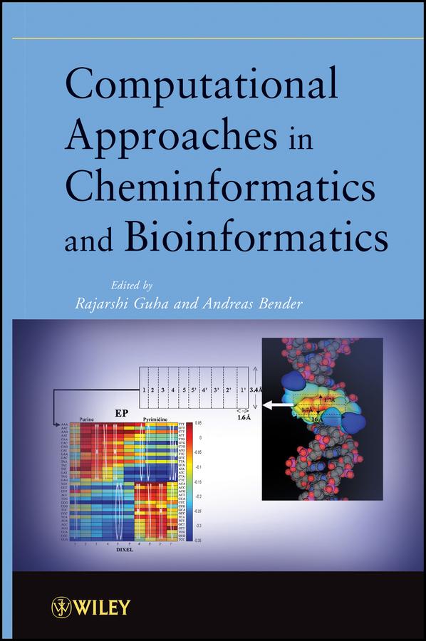 Computational Approaches in Cheminformatics and Bioinformatics by Andreas Bender, Rajarshi Guha