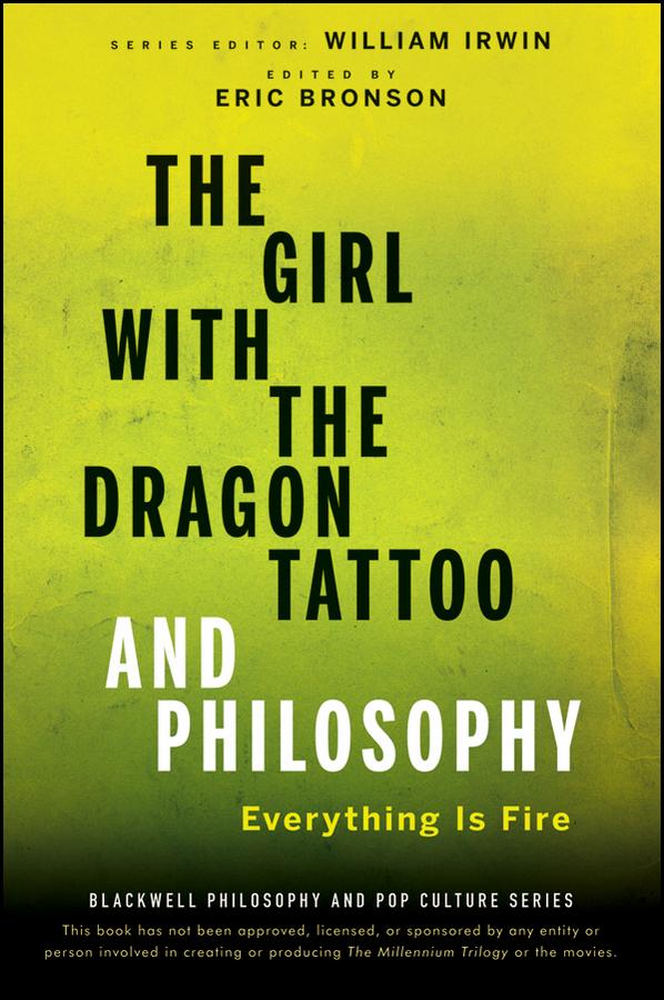 The Girl with the Dragon Tattoo and Philosophy by Eric Bronson, William Irwin