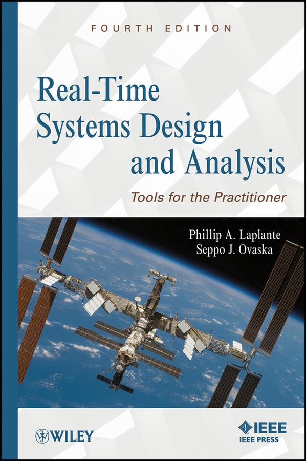 Real-Time Systems Design and Analysis by Phillip A. Laplante, Seppo J. Ovaska