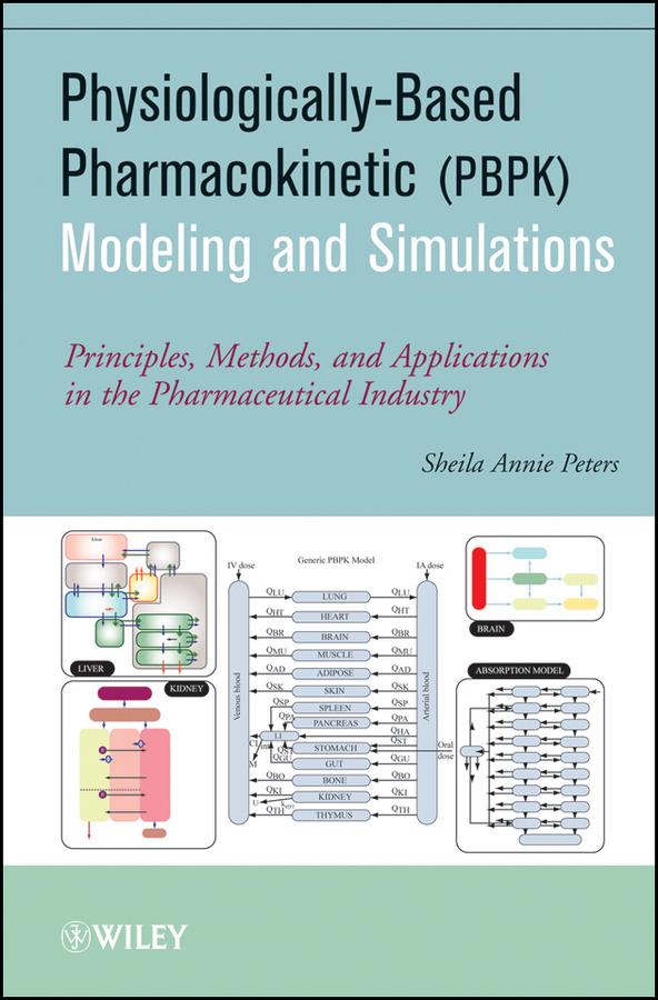 Physiologically-Based Pharmacokinetic (PBPK) Modeling and Simulations by Sheila Annie Peters