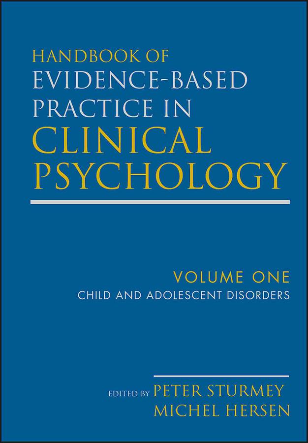 Handbook of Evidence-Based Practice in Clinical Psychology, Child and Adolescent Disorders by Michel Hersen, Peter Sturmey