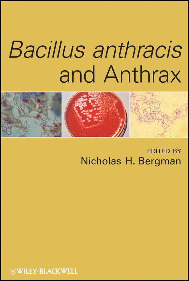 Bacillus anthracis and Anthrax by Nicholas H. Bergman
