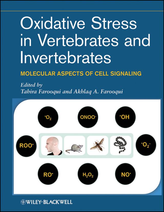 Oxidative Stress in Vertebrates and Invertebrates by Akhlaq A. Farooqui, Tahira Farooqui