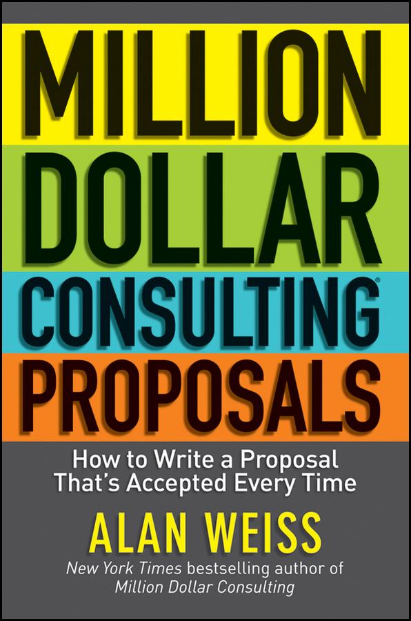 Million Dollar Consulting Proposals by Alan Weiss