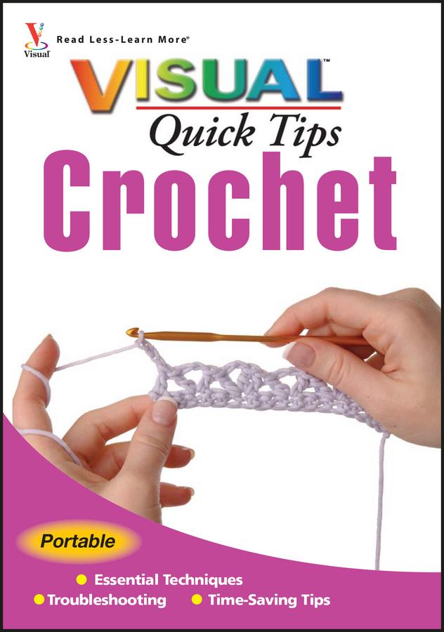 Crochet VISUAL Quick Tips by Cecily Keim, Kim P. Werker