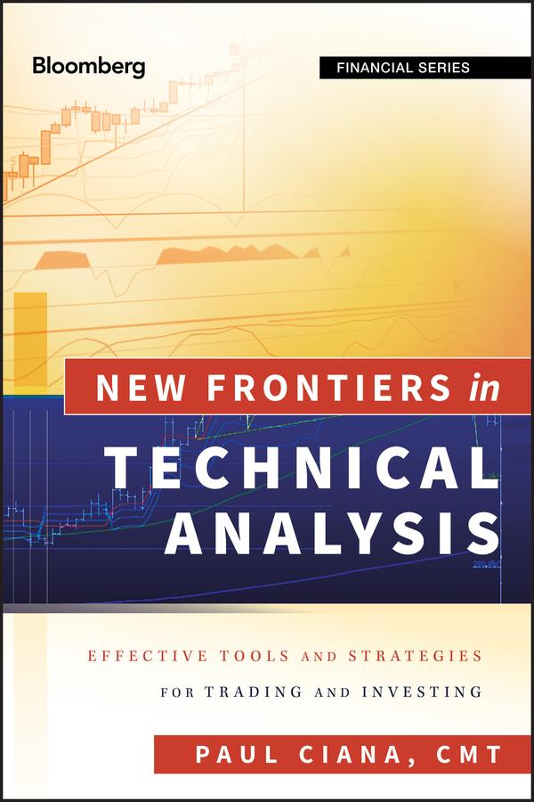 New Frontiers in Technical Analysis by Paul Ciana