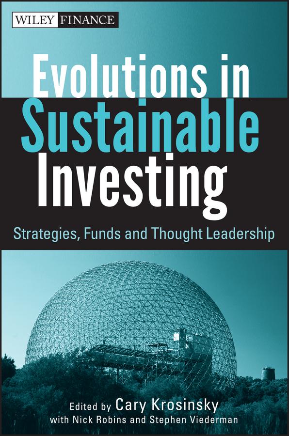 Evolutions in Sustainable Investing by Cary Krosinsky, Nick Robins, Stephen Viederman