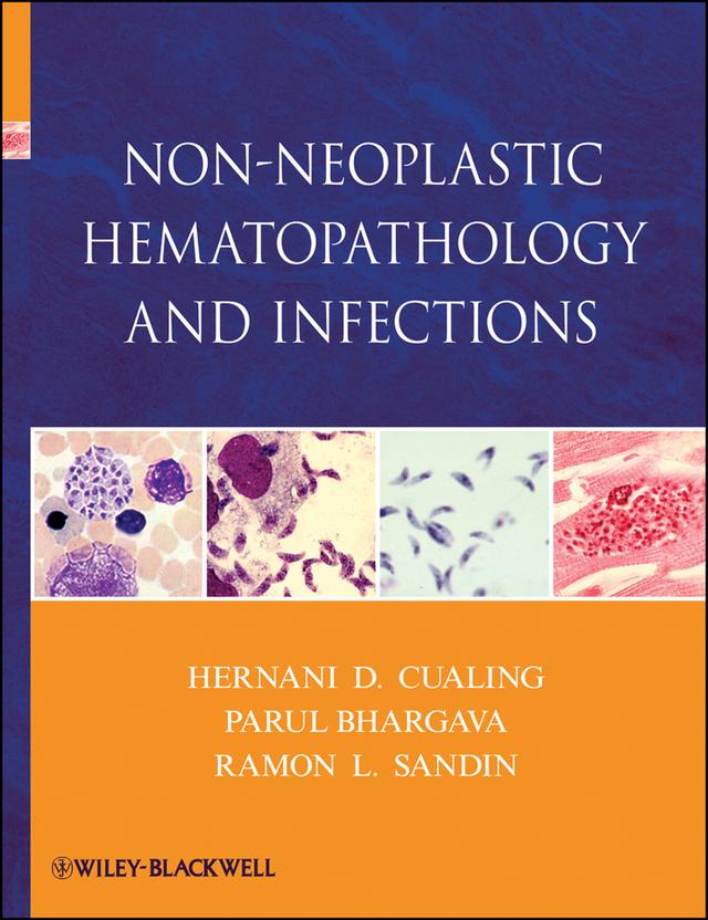 Non-Neoplastic Hematopathology and Infections by Hernani Cualing, Parul Bhargava, Ramon L. Sandin
