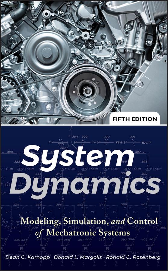 System Dynamics by Dean C. Karnopp, Donald L. Margolis, Ronald C. Rosenberg