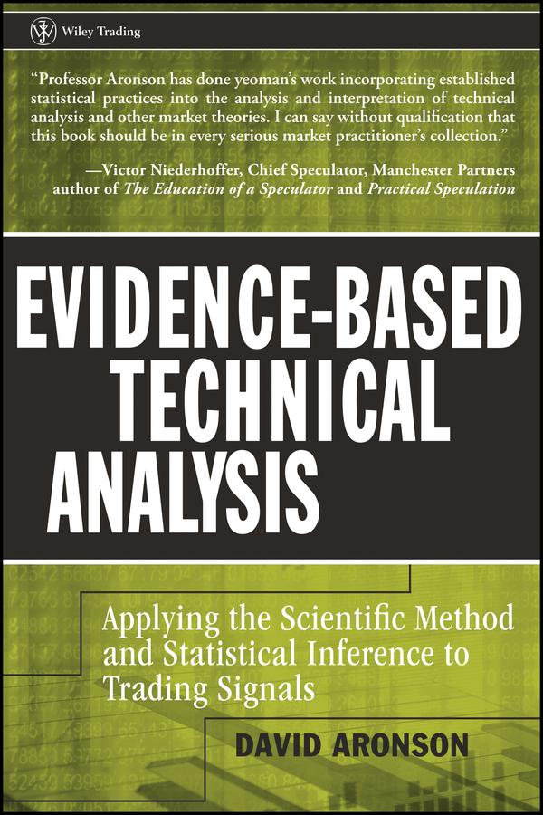 Evidence-Based Technical Analysis by David Aronson