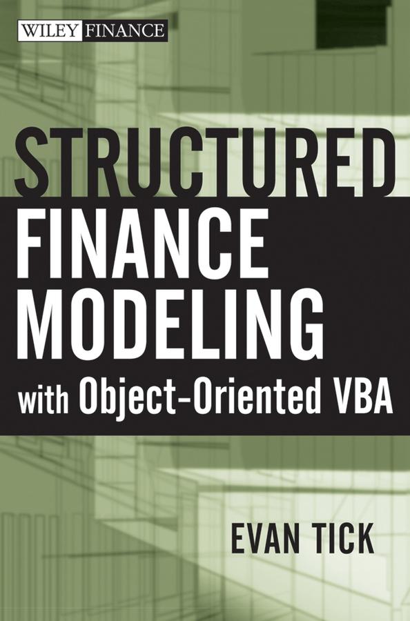 Structured Finance Modeling with Object-Oriented VBA by Evan Tick