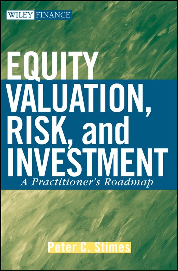 Equity Valuation, Risk, and Investment by Peter C. Stimes