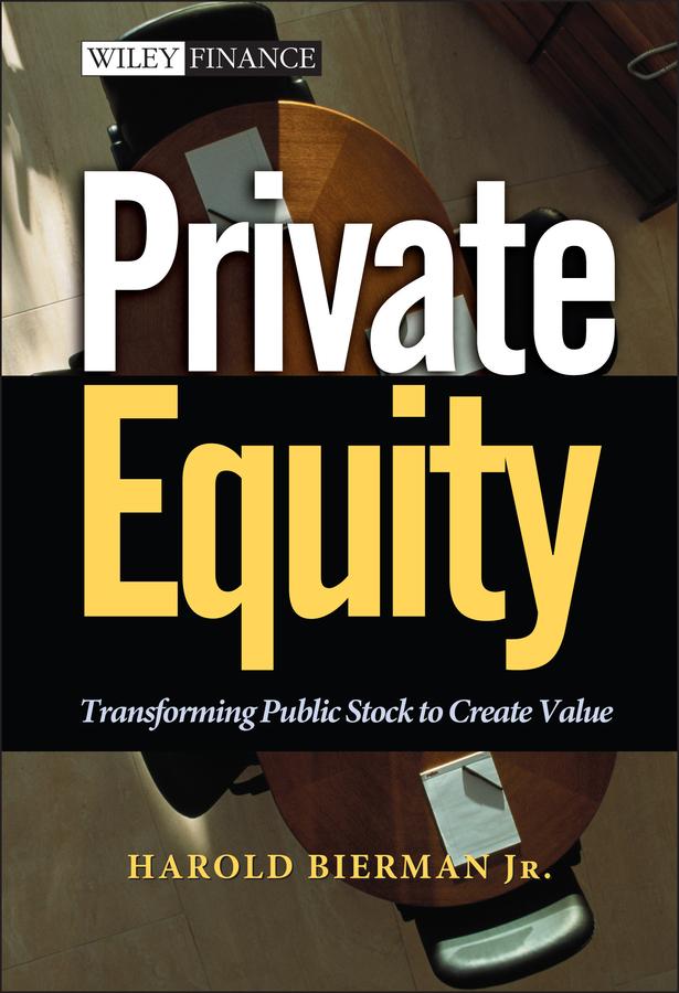 Private Equity by Harold Bierman, Jr.