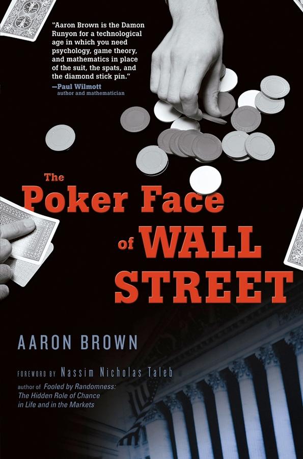 The Poker Face of Wall Street by Aaron Brown