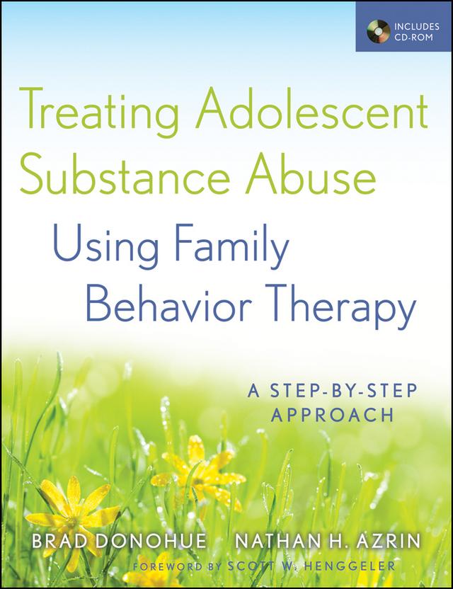 Treating Adolescent Substance Abuse Using Family Behavior Therapy by Brad Donohue, Nathan H. Azrin