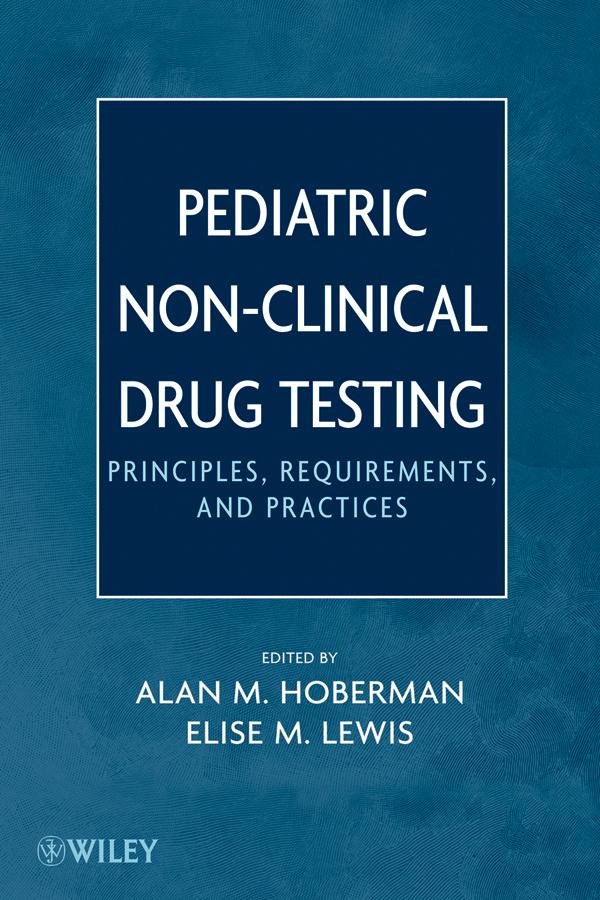 Pediatric Non-Clinical Drug Testing by Alan M. Hoberman, Elise M. Lewis