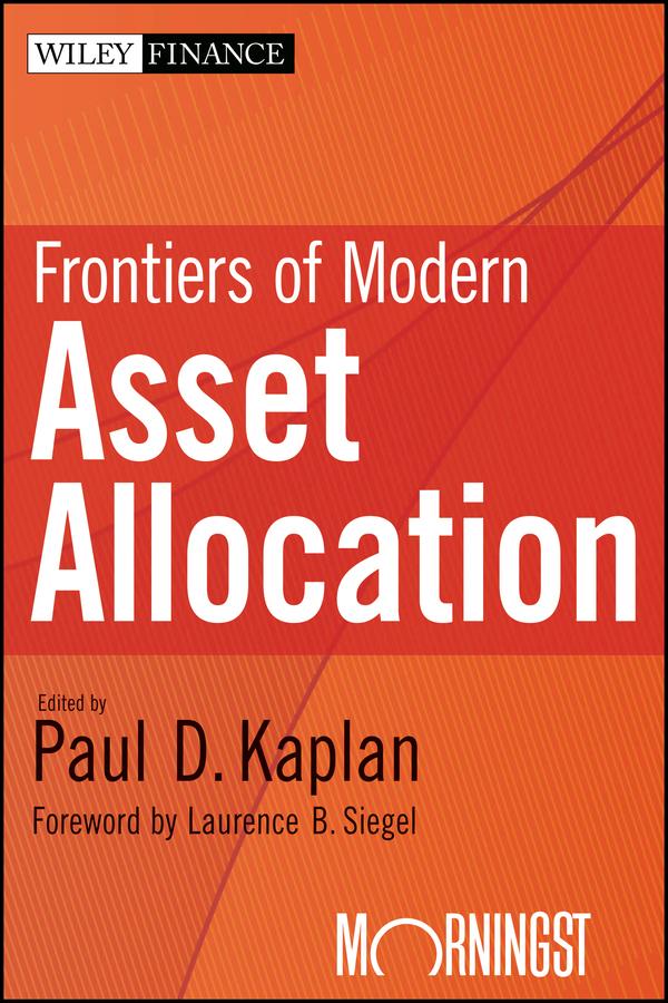 Frontiers of Modern Asset Allocation by Laurence B. Siegel, Paul D. Kaplan