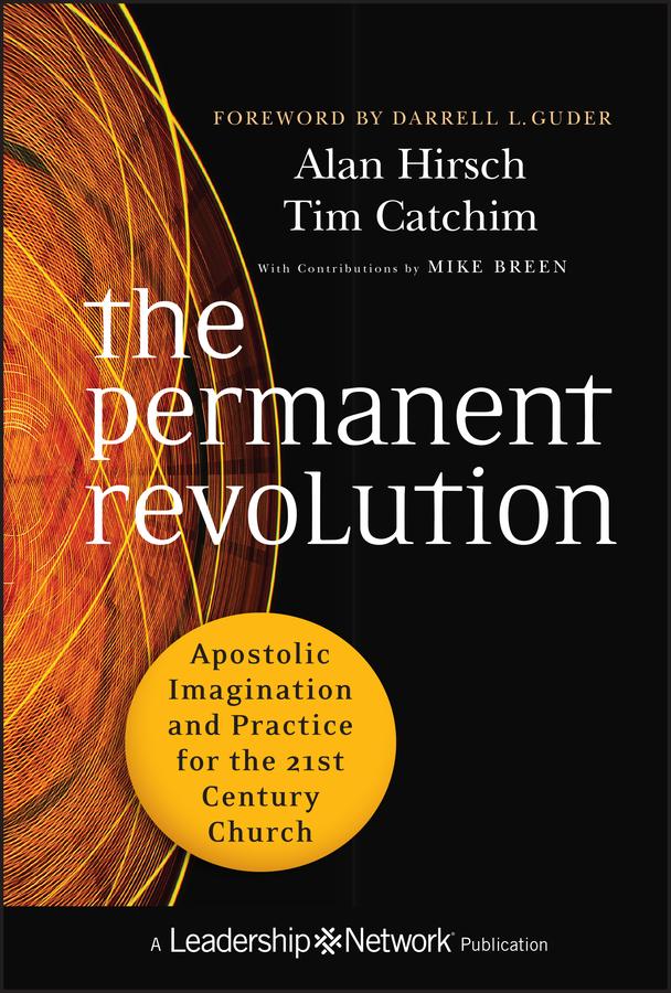 The Permanent Revolution by Alan Hirsch, Darrell L. Guder, Mike Breen, Tim Catchim