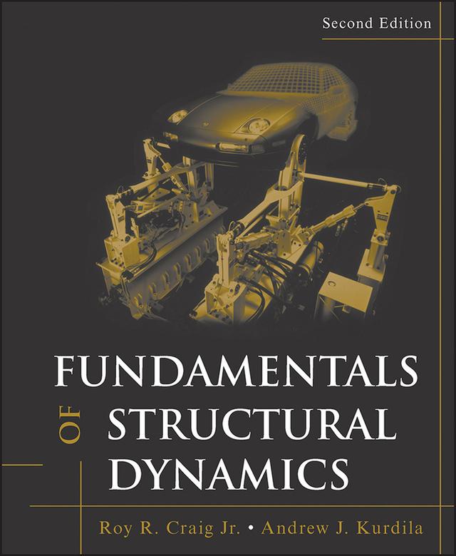 Fundamentals of Structural Dynamics by Andrew J. Kurdila, Roy R. Craig, Jr.
