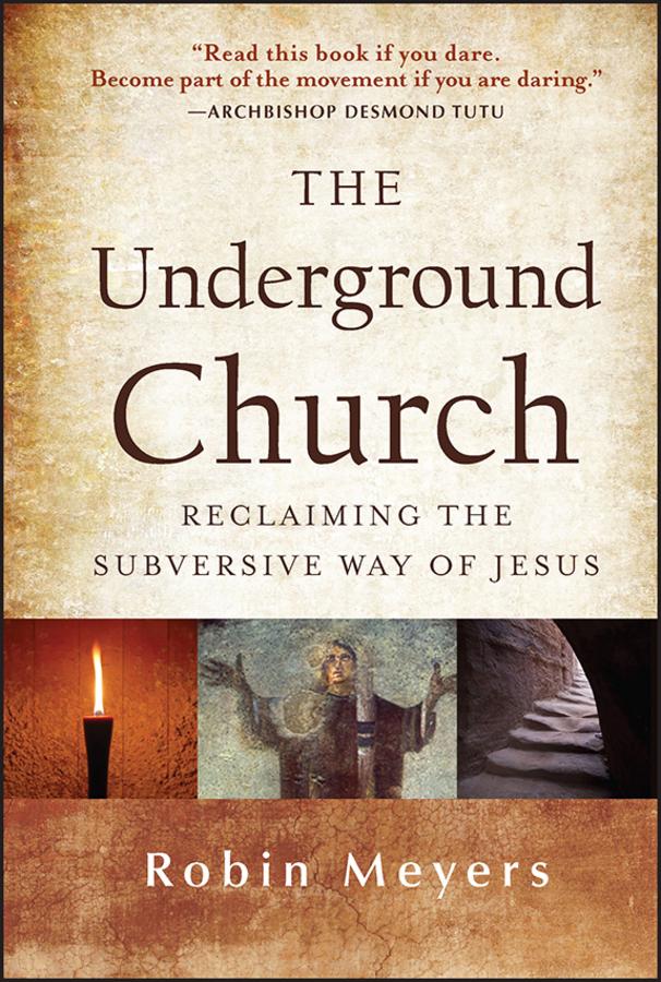 The Underground Church by Robin Meyers
