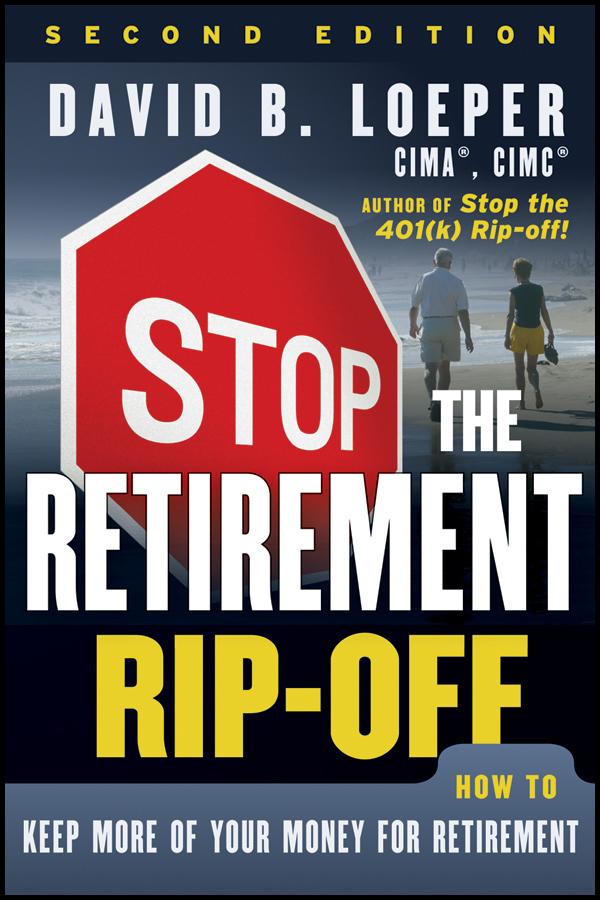 Stop the Retirement Rip-off by David B. Loeper