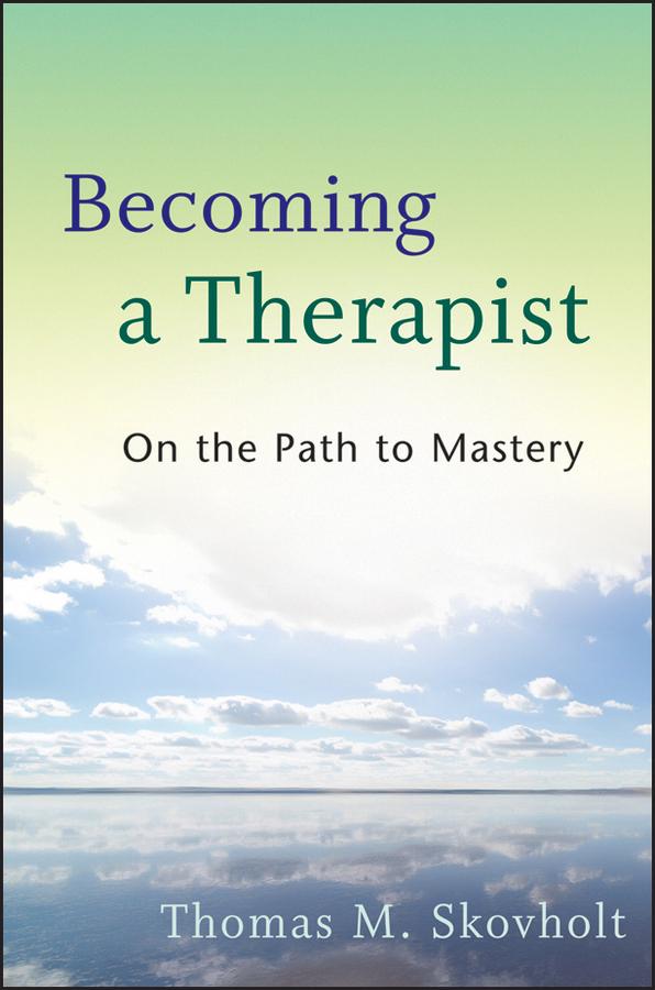 Becoming a Therapist by Thomas M. Skovholt