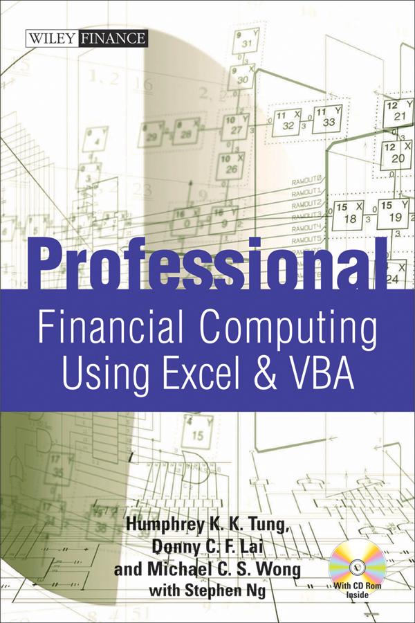 Professional Financial Computing Using Excel and VBA by Donny C. F. Lai, Humphrey K. K. Tung, Michael C. S. Wong, Stephen Ng