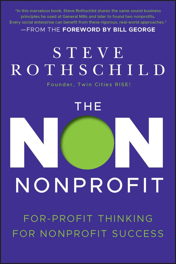 The Non Nonprofit by Bill George, Steve Rothschild