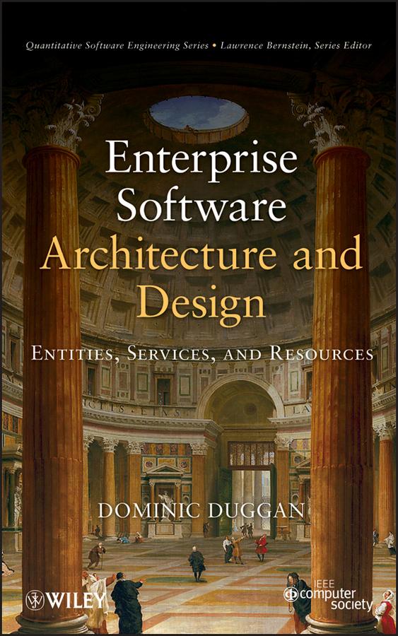 Enterprise Software Architecture and Design by Dominic Duggan