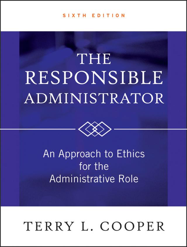 The Responsible Administrator by Terry L. Cooper