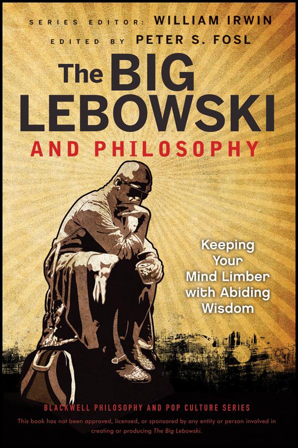 The Big Lebowski and Philosophy by Peter S. Fosl, William Irwin
