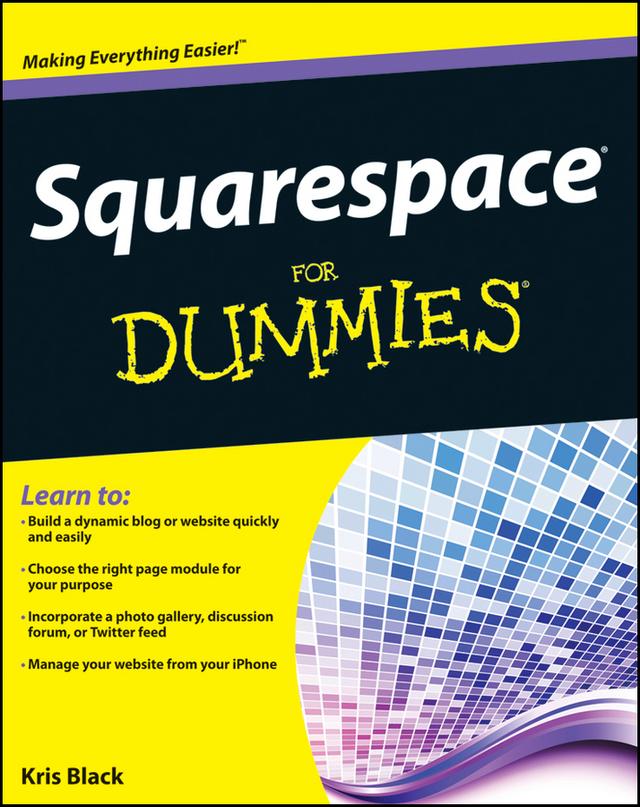 Squarespace For Dummies by Kris Black