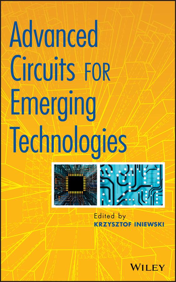 Advanced Circuits for Emerging Technologies by Krzysztof Iniewski