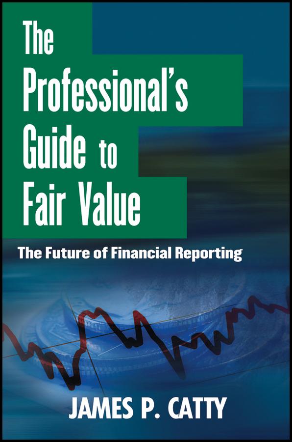 The Professional's Guide to Fair Value by James P. Catty