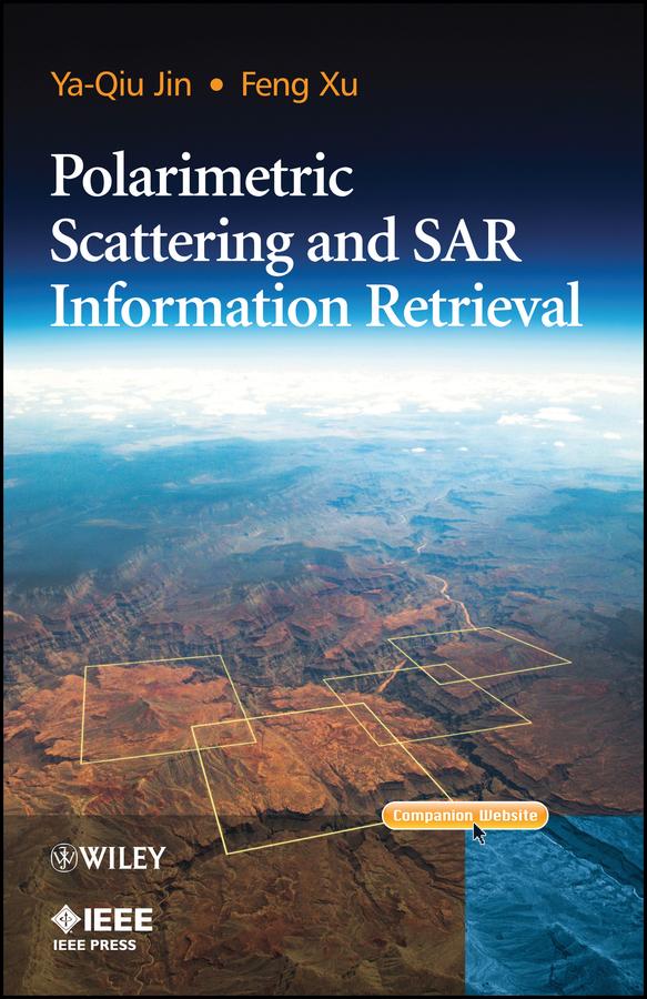 Polarimetric Scattering and SAR Information Retrieval by Feng Xu, Ya-Qiu Jin