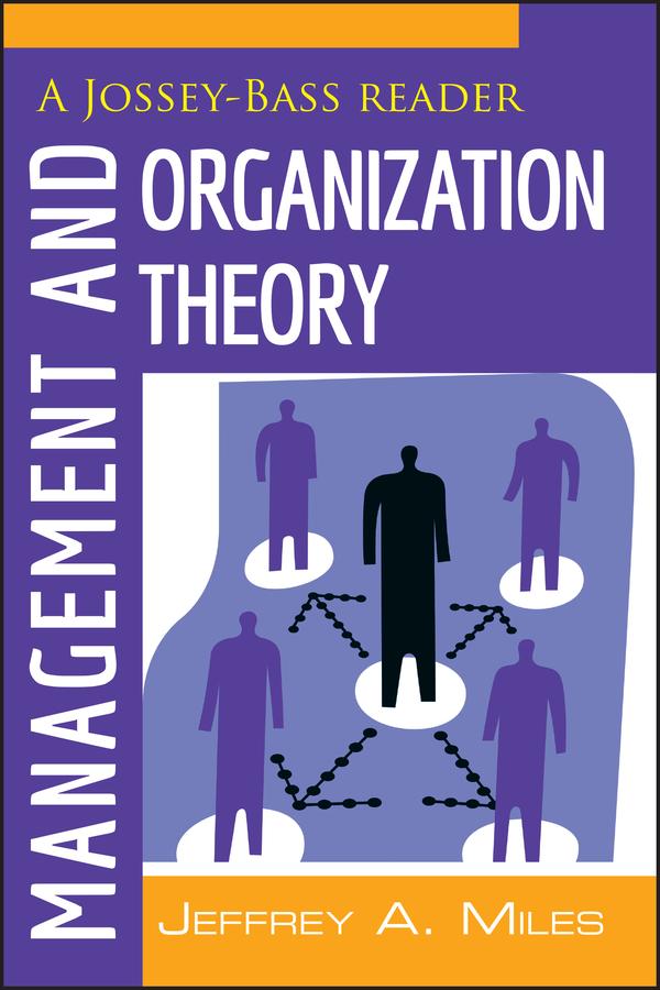 Management and Organization Theory by Jeffrey A. Miles