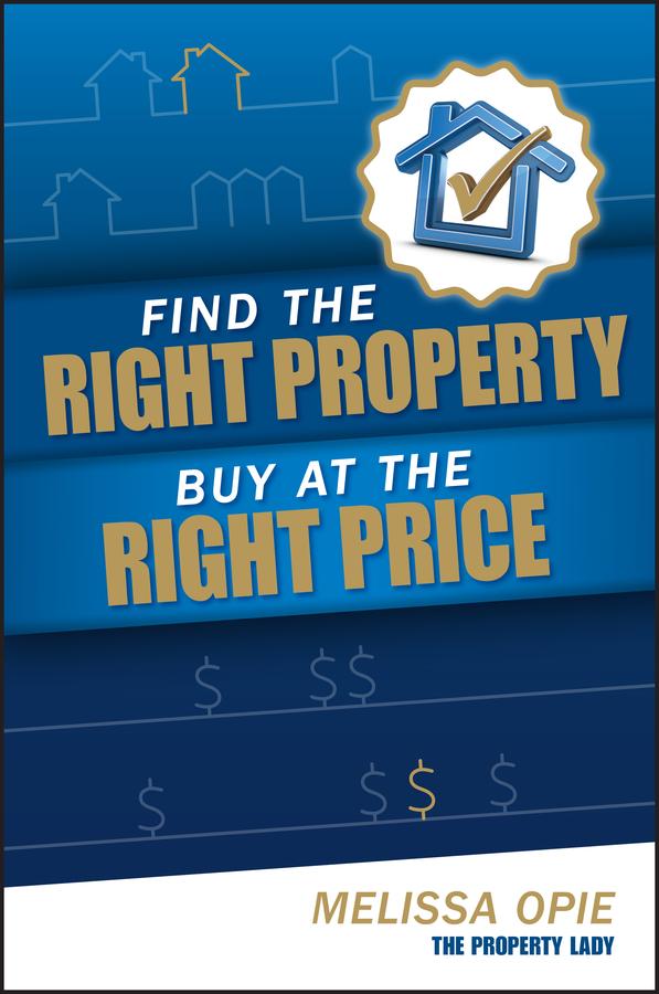 Find the Right Property, Buy at the Right Price by Melissa Opie