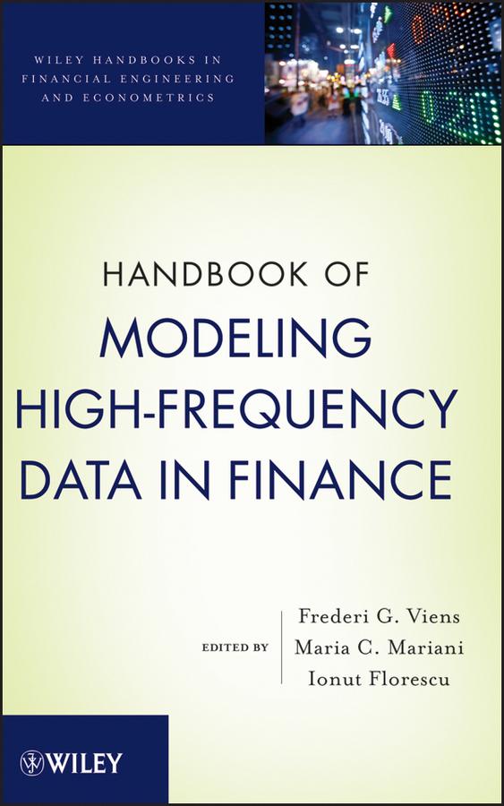 Handbook of Modeling High-Frequency Data in Finance by Frederi G. Viens, Ionut Florescu, Maria Cristina Mariani