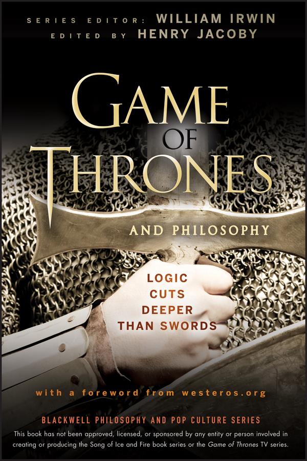 Game of Thrones and Philosophy by Henry Jacoby, William Irwin